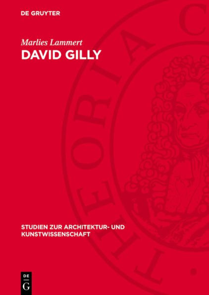 David Gilly: Ein Baumeister des deutschen Klassizismus