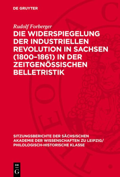 Die Widerspiegelung der industriellen Revolution in Sachsen (1800-1861) in der zeitgen ssischen Belletristik