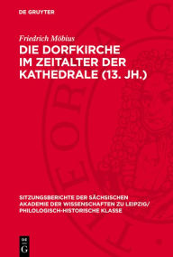 Title: Die Dorfkirche im Zeitalter der Kathedrale (13. Jh.): Pl doyer f r eine strukturgeschichtliche Vertiefung des Stilbegriffs, Author: Friedrich M bius