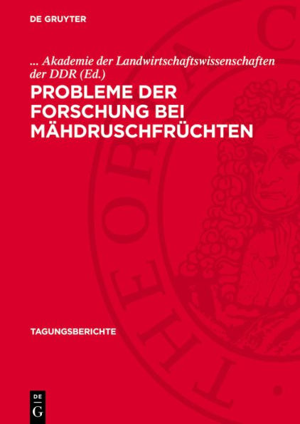 Probleme der Forschung bei M hdruschfr chten: Wissenschaftliche Vortragstagung im Institut f r Getreideforschung Bernburg-Hadmersleben der Akademie der Landwirtschaftswissenschaften der Deutschen Demokratischen Republik vom 21. bis 26. Februar 1972