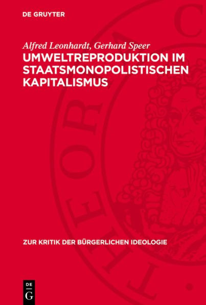 Umweltreproduktion im staatsmonopolistischen Kapitalismus: Zur Kritik b rgerlicher Konzeptionen einer marktwirtschaftlichen L sung des Umweltproblems