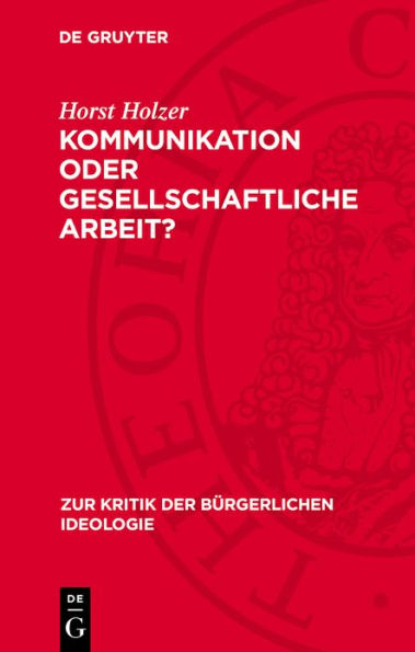 Kommunikation oder gesellschaftliche Arbeit?: Zur Theorie des kommunikativen Handelns von J rgen Habermas