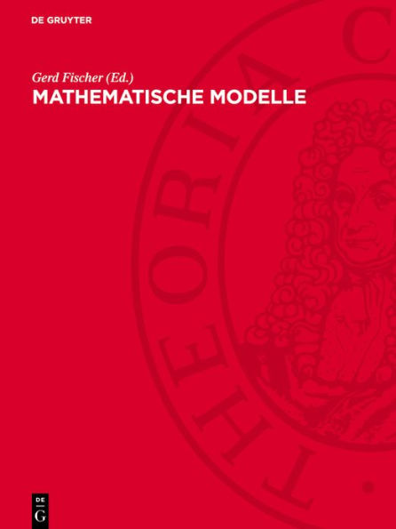 Mathematische Modelle: Aus den Sammlungen von Universit ten und Museen