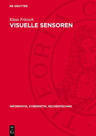 Title: Visuelle Sensoren: Algorithmen, Systeme, Anwendungen, Author: Klaus Fritzsch
