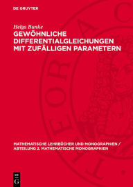 Title: Gew hnliche Differentialgleichungen mit zuf lligen Parametern, Author: Helga Bunke