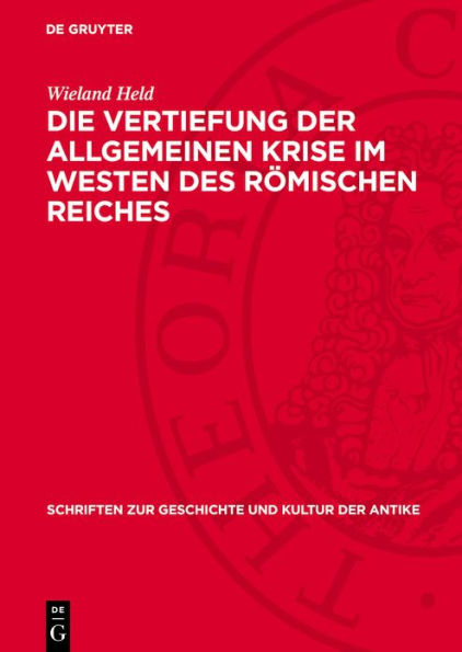 Die Vertiefung der allgemeinen Krise im Westen des r mischen Reiches: Studien ber die sozial konomischen Verh ltnisse am Ende des 3. und in der ersten H lfte des 4. Jahrhunderts