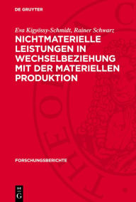 Title: Nichtmaterielle Leistungen in Wechselbeziehung mit der materiellen Produktion, Author: Eva Kigy ssy-Schmidt