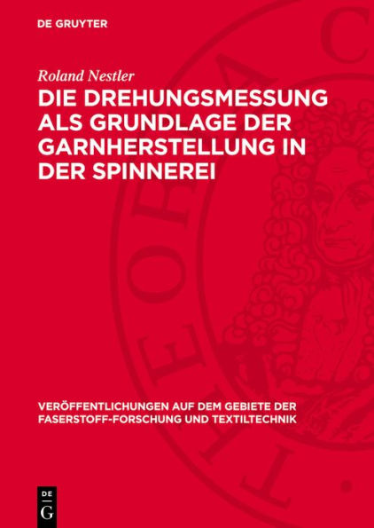 Die Drehungsmessung als Grundlage der Garnherstellung in der Spinnerei