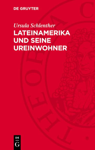 Lateinamerika und seine Ureinwohner: Kultur und Lebensweise der Indianer Lateinamerikas von den Anf ngen bis zur Gegenwart