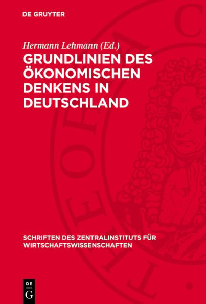 Grundlinien des konomischen Denkens in Deutschland: Von den Anf ngen bis zur Mitte des 19. Jahrhunderts