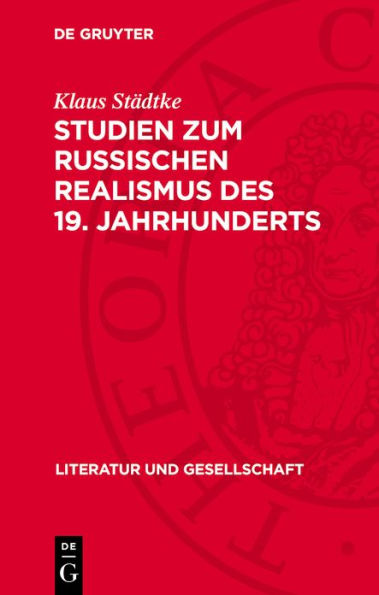 Studien zum russischen Realismus des 19. Jahrhunderts: Zum Verh ltnis von Weltbild und epischer Struktur