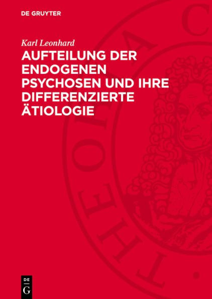 Aufteilung der endogenen Psychosen und ihre differenzierte tiologie