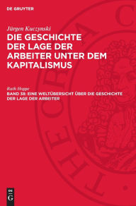 Title: Eine Weltübersicht über die Geschichte der Lage der Arbeiter, Author: Ruth Hoppe