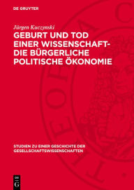 Title: Geburt und Tod einer Wissenschaft- die b rgerliche politische konomie, Author: J rgen Kuczynski