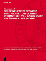 Title: Einige neuere Ergebnisse zur Theorie turbulenter Str mungen von Gasen stark ver nderlicher Dichte, Author: Witold Szablewski