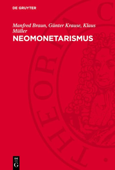 Neomonetarismus: Kritische Untersuchungen einer konservativen staatsmonopolistischen Wirtschaftslehre
