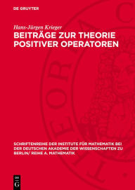 Title: Beitr ge zur Theorie positiver Operatoren, Author: Hans-J rgen Krieger