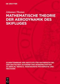 Title: Mathematische Theorie der Aerodynamik des Skifluges, Author: Johannes Thomas