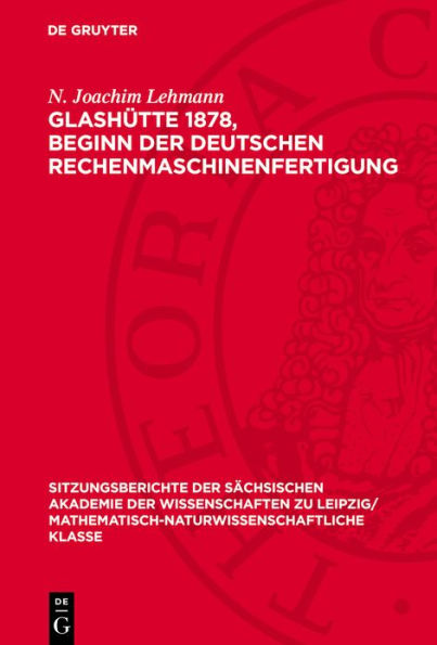 Glash tte 1878, Beginn der Deutschen Rechenmaschinenfertigung: Vorleistungen zur modernen Mikroelektronik