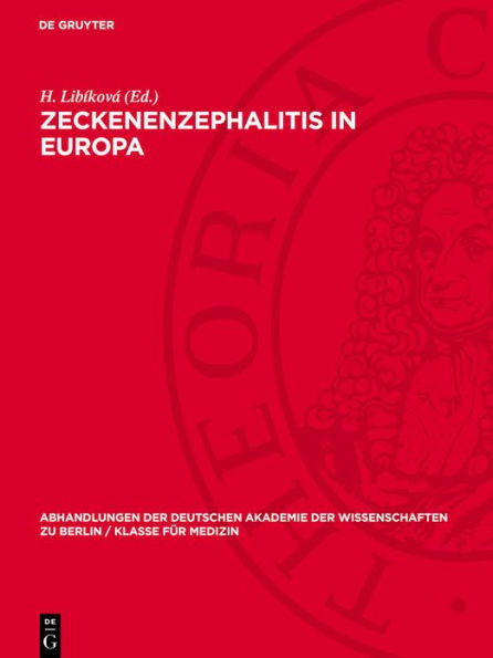 Zeckenenzephalitis in Europa: Hauptreferate, Diskussionsbeitr ge und Resolutionen der internationalen Tagung ber die Naturherdenzephalitiden in Mitteleuropa, Smolenice bei Bratislava 9. bis 11. Oktober 1956