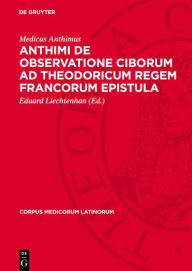 Title: Anthimi De observatione ciborum ad Theodoricum regem Francorum epistula, Author: Medicus Anthimus