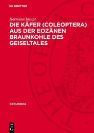 Title: Die K fer (Coleoptera) aus der eoz nen Braunkohle des Geiseltales, Author: Hermann Haupt