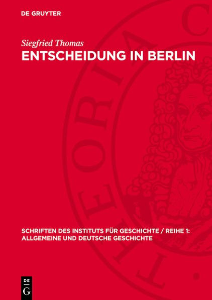 Entscheidung in Berlin: Zur Entstehungsgeschichte der SED in der deutschen Hauptstadt 1945/46