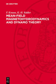 Title: Mean-Field Magnetohydrodynamics and Dynamo Theory, Author: F. Krause