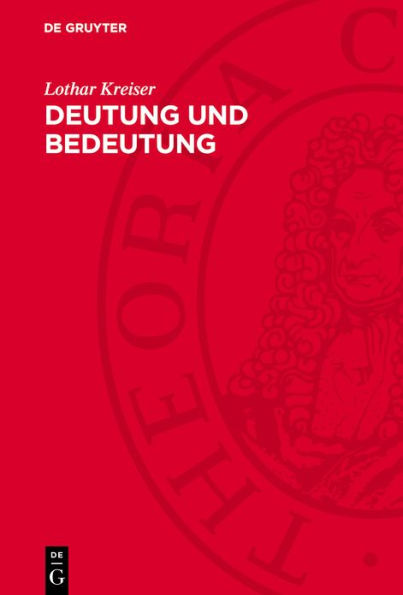 Deutung und Bedeutung: Zur logischen Semantik philosophischer Terminologie