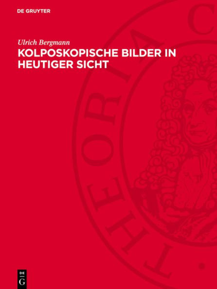 Kolposkopische Bilder in heutiger Sicht: Ein Atlas f r die gyn kologische Praxis