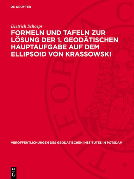 Formeln und Tafeln zur L sung der 1. geod tischen Hauptaufgabe auf dem Ellipsoid von Krassowski