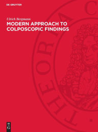 Title: Modern Approach to Colposcopic Findings: Atlas for the Practitioner in Gynaecology, Author: Ulrich Bergmann