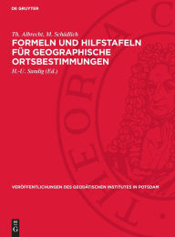 Title: Formeln und Hilfstafeln für geographische Ortsbestimmungen, Author: Th. Albrecht