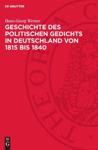 Title: Geschichte des politischen Gedichts in Deutschland von 1815 bis 1840, Author: Hans-Georg Werner