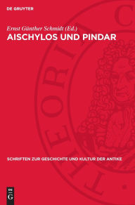 Title: Aischylos und Pindar: Studien zu Werk und Nachwirkung, Author: Ernst Günther Schmidt