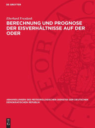 Title: Berechnung und Prognose der Eisverhältnisse auf der Oder, Author: Eberhard Freydank