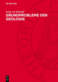 Title: Grundprobleme der Geologie, Author: Serge von Bubnoff