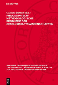 Title: Philosophisch-methodologische Probleme der Gesellschaftswissenschaften: (Beiträge), Author: Gerhard Bartsch