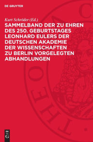 Title: Sammelband der zu Ehren des 250. Geburtstages Leonhard Eulers der Deutschen Akademie der Wissenschaften zu Berlin vorgelegten Abhandlungen, Author: Kurt Schröder