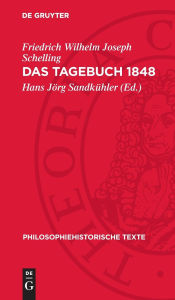 Title: Das Tagebuch 1848: Rationale Philosophie und demokratische Revolution, Author: Friedrich Wilhelm Joseph Schelling