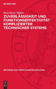 Title: Zuverlässigkeit und Funktionseffektivität komplizierter technischer Systeme, Author: Karl-Heinz Müller