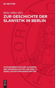 Title: Zur Geschichte der Slawistik in Berlin: Dem Wirken Hans Holm Bielfeldts gewidmet, Author: Heinz Stiller