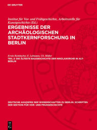 Title: Die älteste Baugeschichte der Nikolaikirche in Alt-Berlin, Author: Erwin Reinbacher