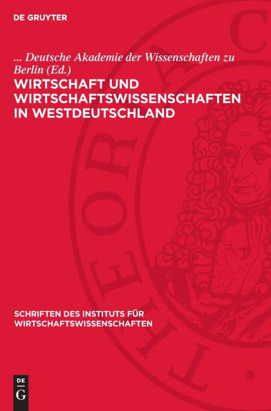 Wirtschaft und Wirtschaftswissenschaften in Westdeutschland: Protokoll der Konferenz des Instituts für Wirtschaftswissenschaften bei.der Deutschen Akademie der Wissenschaften zu Berlin vom 26.-29. Januar 1956