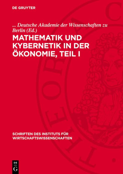 Mathematik und Kybernetik in der konomie, Teil I: Internationale Tagung - Berlin, Oktober 1964 Konferenzprotokoll