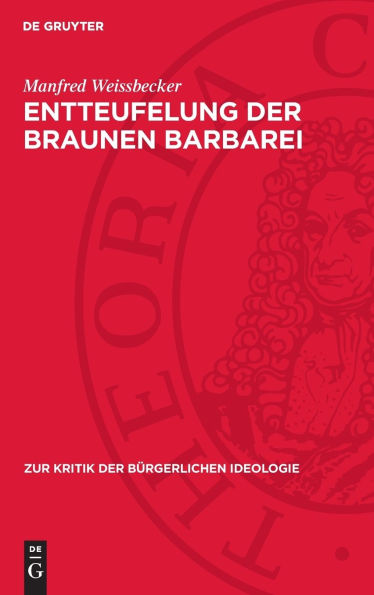 Entteufelung der braunen Barbarei: Zu einigen neueren Tendenzen in der Geschichtsschreibung der BRD über Faschismus und faschistische Führer