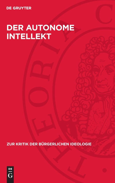 Der autonome Intellekt: Alfred Sohn-Rethels "kritische" Liquidierung der materialistischen Dialektik und Erkenntnistheorie