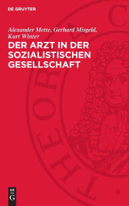 Title: Der Arzt in der sozialistischen Gesellschaft, Author: Alexander Mette