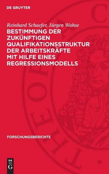 Bestimmung der zukünftigen Qualifikationsstruktur der Arbeitskräfte mit Hilfe eines Regressionsmodells