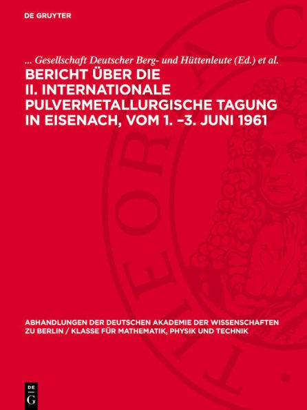 Bericht ber die II. Internationale Pulvermetallurgische Tagung in Eisenach, vom 1. -3. Juni 1961